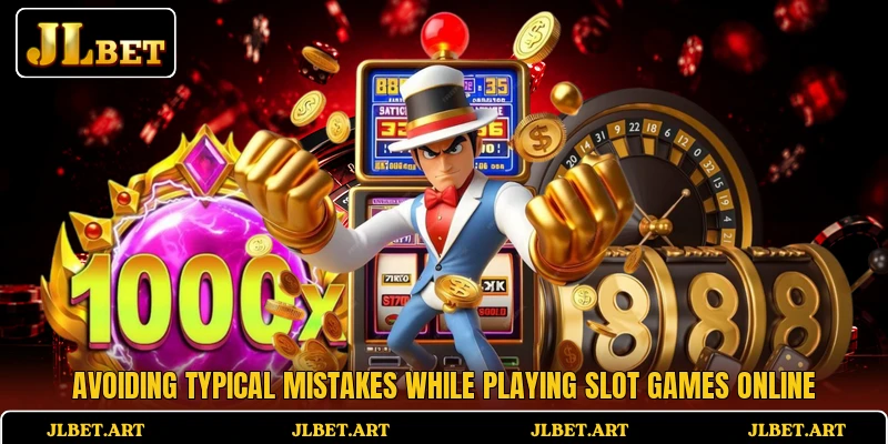 Avoiding typical mistakes while playing slot games online