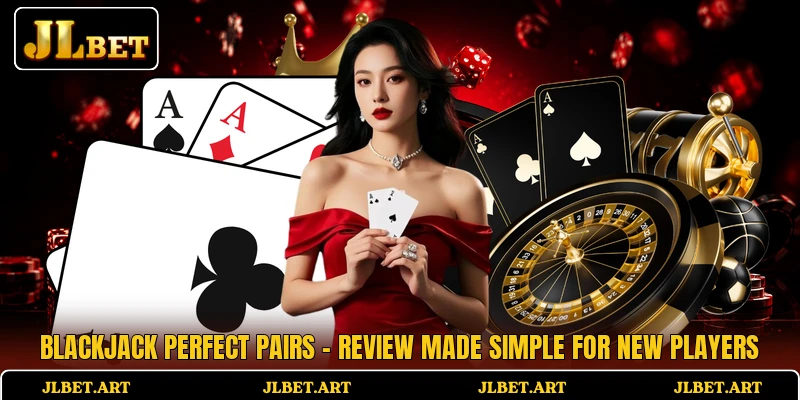 Blackjack Perfect Pairs - Review Made Simple For New Players