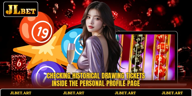 Checking historical drawing tickets inside the personal profile page