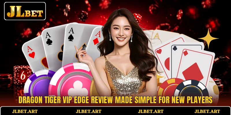 Dragon Tiger Vip Edge Review Made Simple For New Players