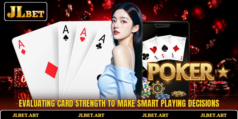 Evaluating card strength to make smart playing decisions