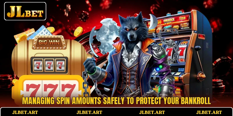 Managing spin amounts safely to protect your bankroll
