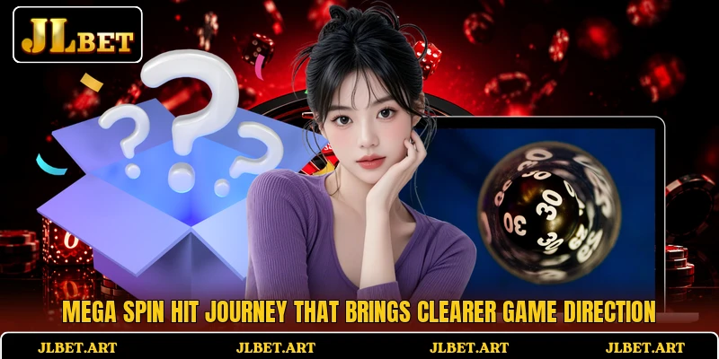 Mega Spin Hit Journey That Brings Clearer Game Direction