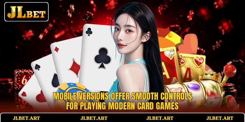 Mobile versions offer smooth controls for playing modern card games