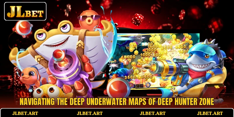 Navigating the deep underwater maps of Deep Hunter Zone
