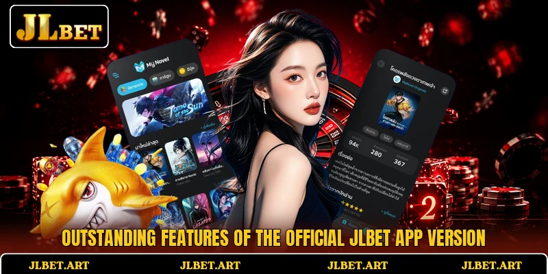 Outstanding features of the official JLBET app version Outstanding features of the official JLBET app version