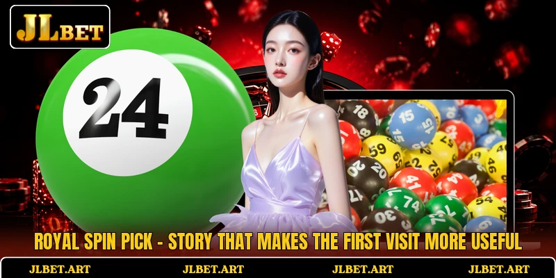 Royal Spin Pick - Story That Makes The First Visit More Useful
