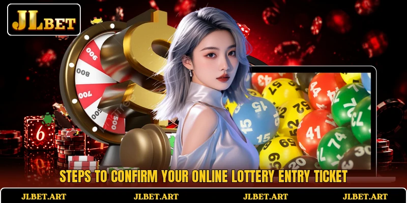 Steps to confirm your online lottery entry ticket