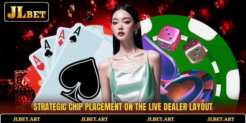 Strategic chip placement on the live dealer layout
