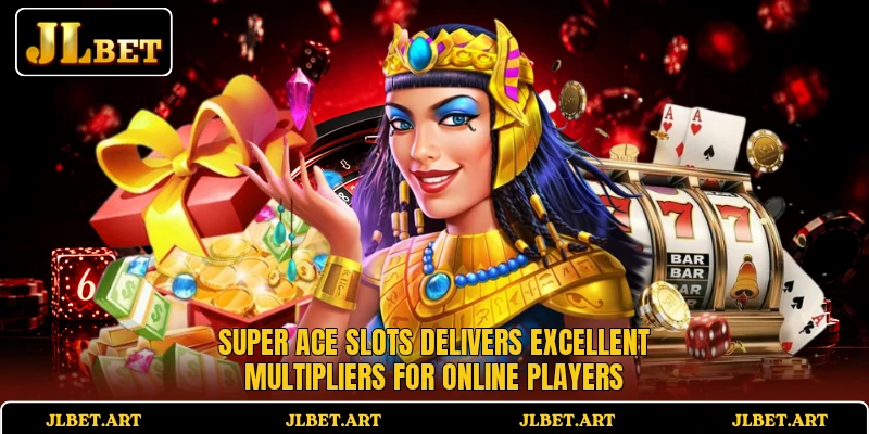 Super Ace slots delivers excellent multipliers for online players