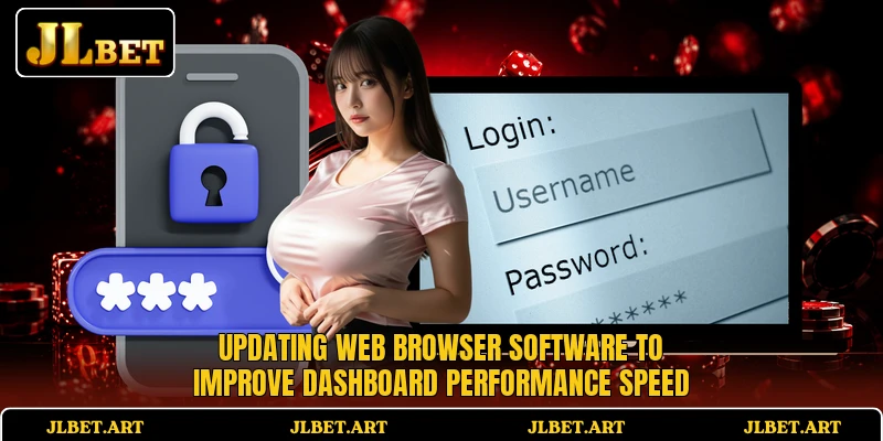 Updating web browser software to improve dashboard performance speed